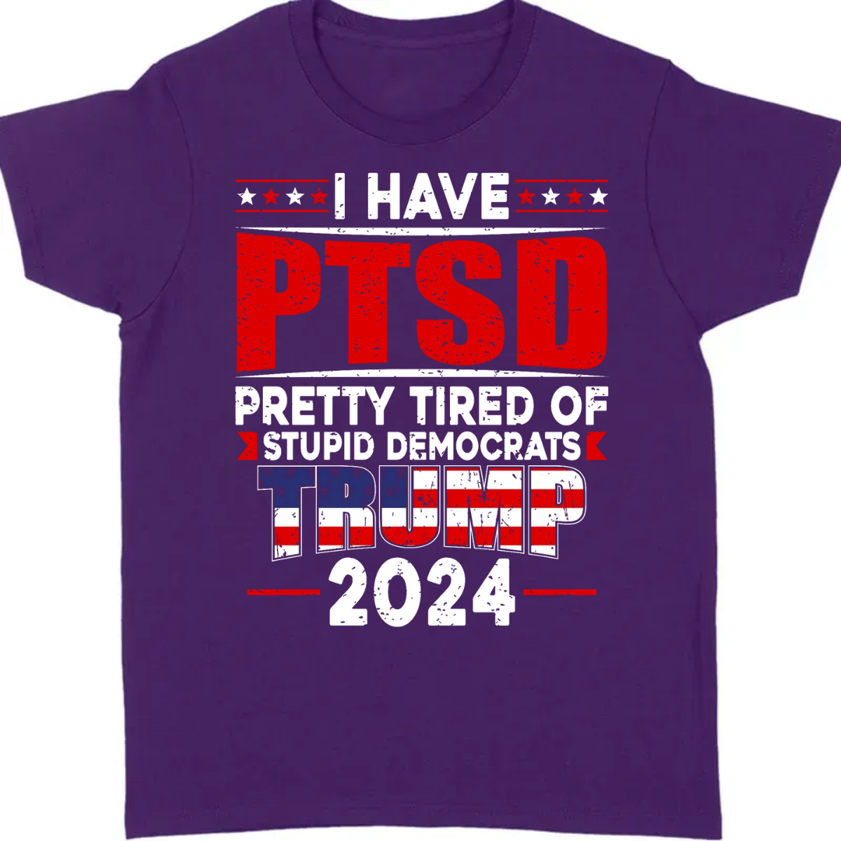 I Have PTSD Pretty Tired Of Stup** Democrats Trump 2024 Dark Shirt K228 62427