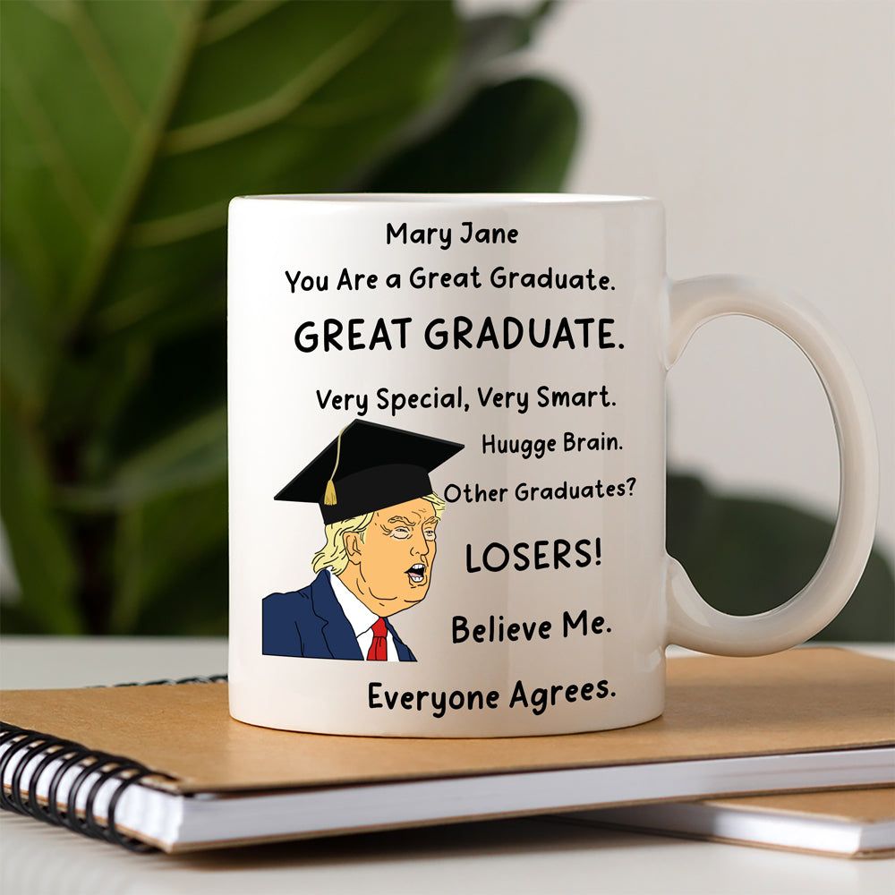 You Are A Great Graduate Donald Trump Mug TH10 64329