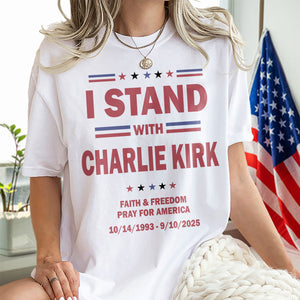 I Stand With Charlie Kirk, Faith & Freedom Bright Shirt LM32 65481
