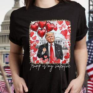 Donald Trump My Valentine Dark Shirt TH10 64259