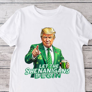 Trump Let The Shenanigans Begin St. Patrick's Day Bright Shirt LM32 65261