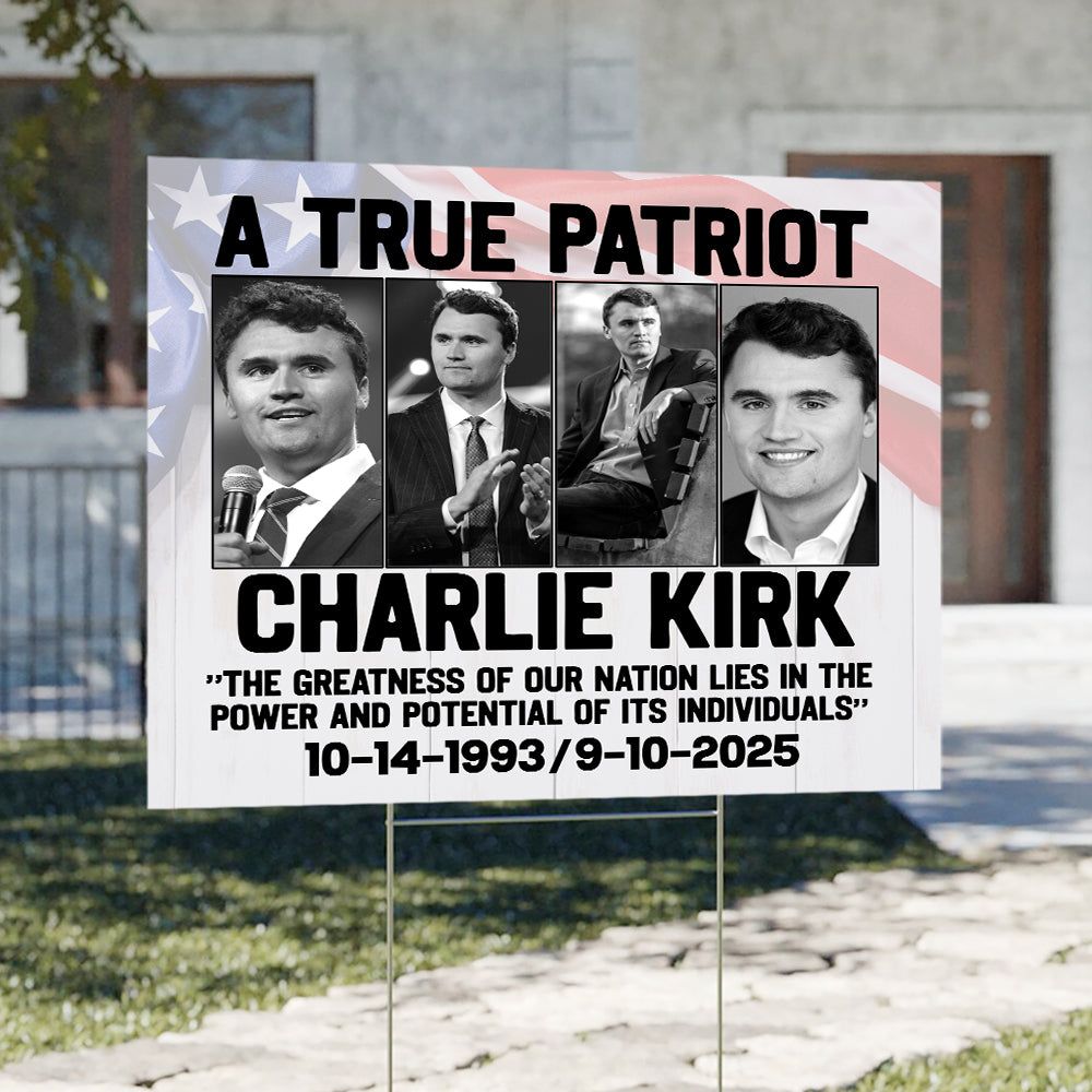 Charlie Kirk True Patriot Yard Sign HO82 65976
