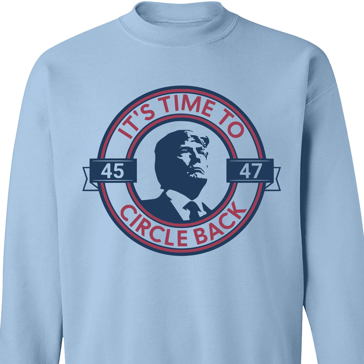 It's Time To Circle Back Trump Shirt | Donald Trump Homage Shirt | Donald Trump Fan Tees C918 - GOP