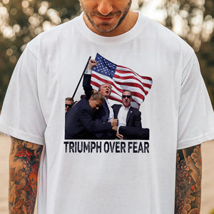 Triumph Over Fear Donald Trump Shirt TH10 63469