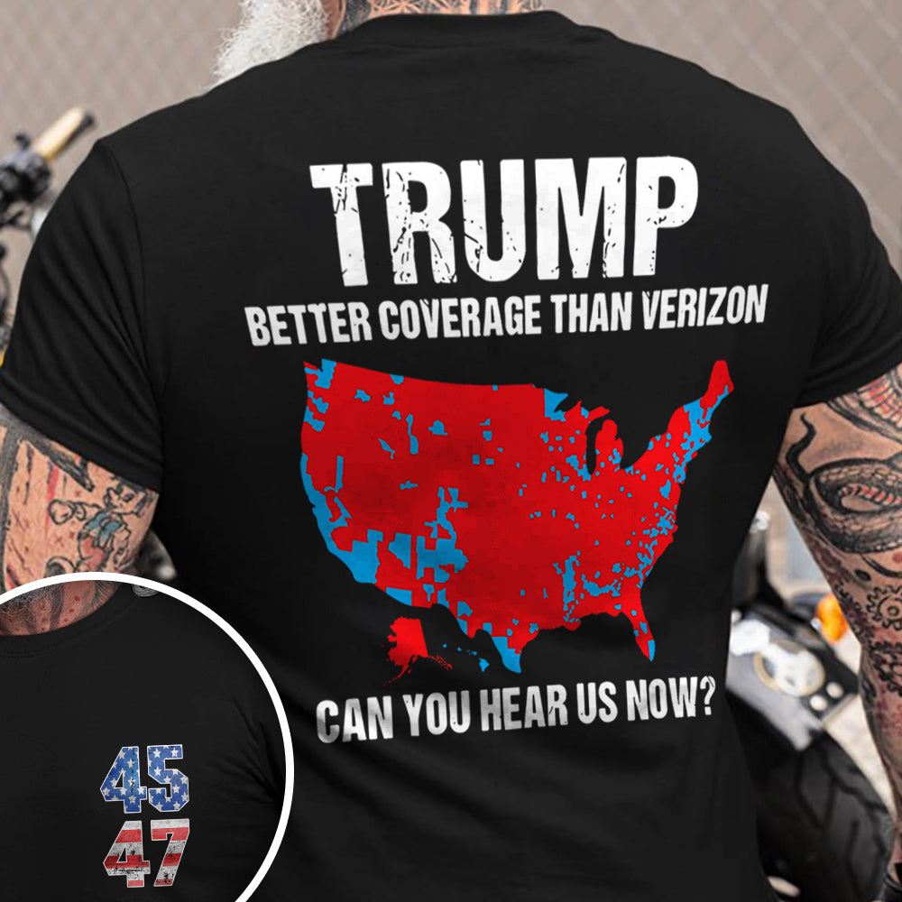 Custom Trump Better Coverage Than Verizon - Can You Hear Us Now Back And Front Shirt HA75 63950