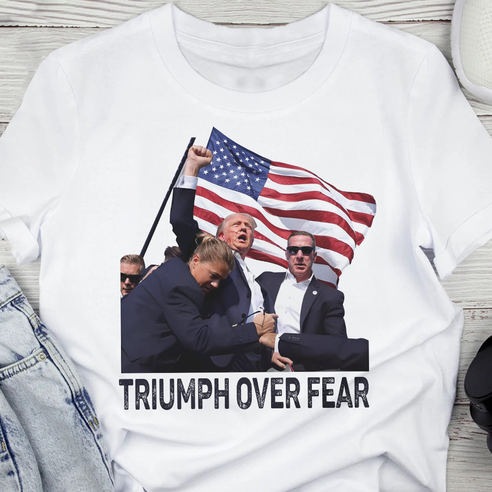 Triumph Over Fear Donald Trump Shirt TH10 63469