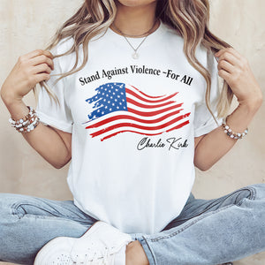 Stand Against Violence - For All Charlie Kirk Bright Shirt HA75 64544