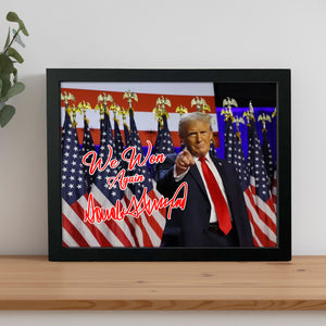 We Won Again Trump President 2024 Picture Frame HO82 65376