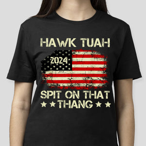 Hawk Tuah 24 Spit On That Thang US Flag Dark Shirt HO82 62806