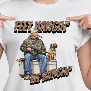 Trump Hunting Feet Hangin' We Bangin' Original Bright Shirt LM32 63855