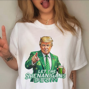 Trump Let The Shenanigans Begin St. Patrick's Day Bright Shirt LM32 65261