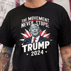 The Moment Never Stop Trump 2024 Dark Shirt HA75 62734