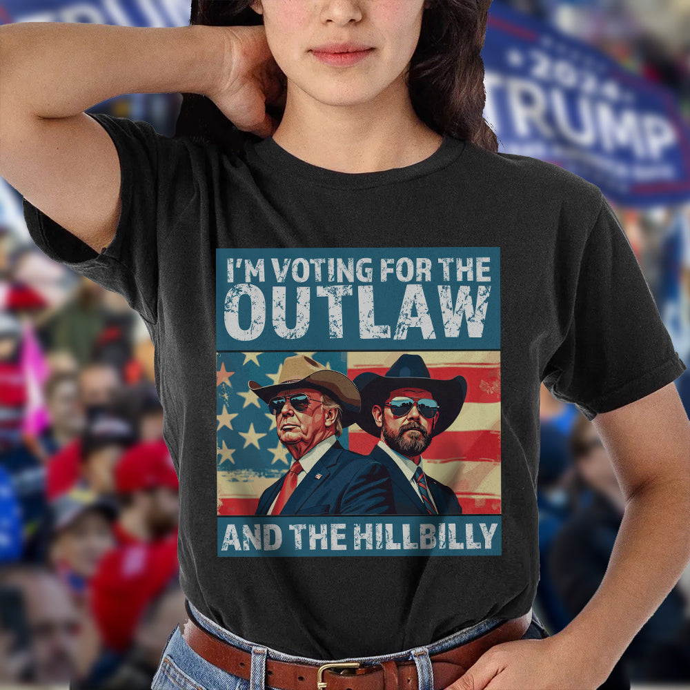 I'm Voting For The Outlaw And The Hillbilly Trump Shirt HA75 63570