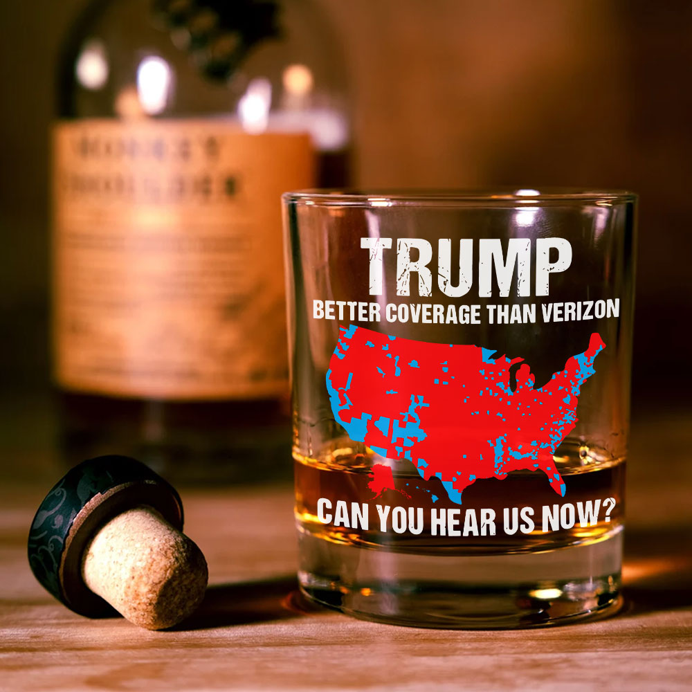 Trump Better Coverage Than Verizon - Can You Hear Us Now Rock Glass HA75 63737