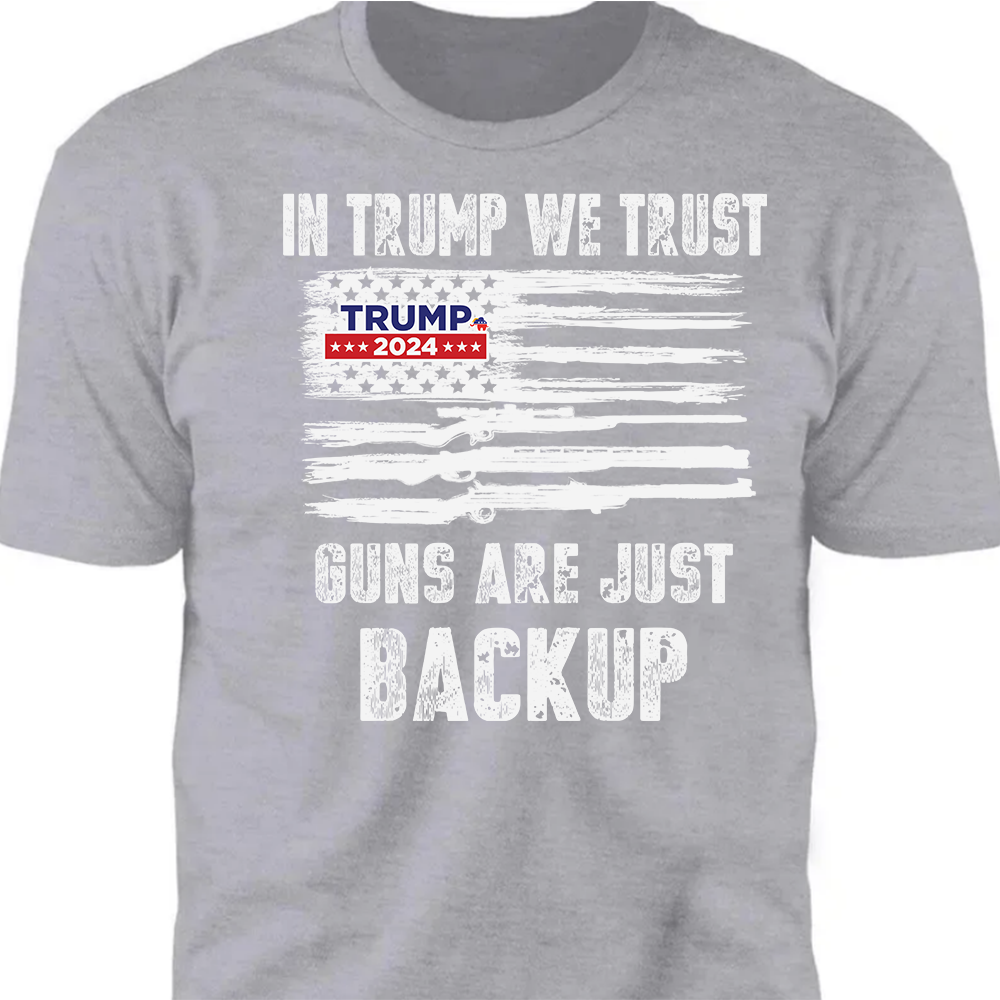 In Trump We Trust G** Are Just Backup Dark Shirt T286 62457