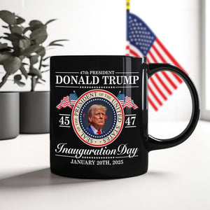 Donald Trump 47th President - Inauguration Day 2025 Edition Black Mug LM32 65103