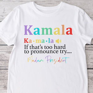 Madam President, Kamala Harris Bright Shirt HA75 63350