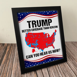 Trump Better Coverage Than Verizon - Can You Hear Us Now Picture Frame HA75 63741