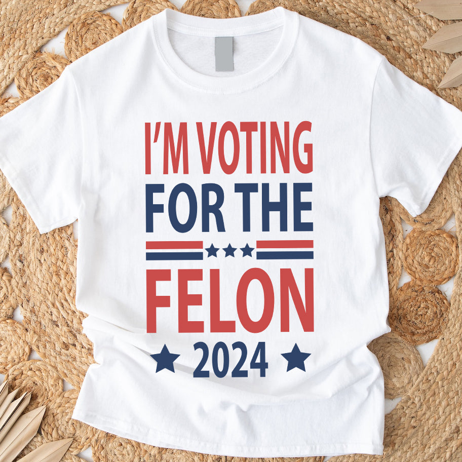 Independence Day I'm Voting For The Felon President Trump 2024 Bright Shirt HO82 62664