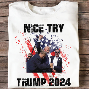 Nice Try Trump 2024 Shirt DM01 63103