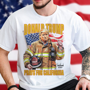 Donald Trump Prays for California Bright Shirt California Strong 2025 Shirt CH07 67282