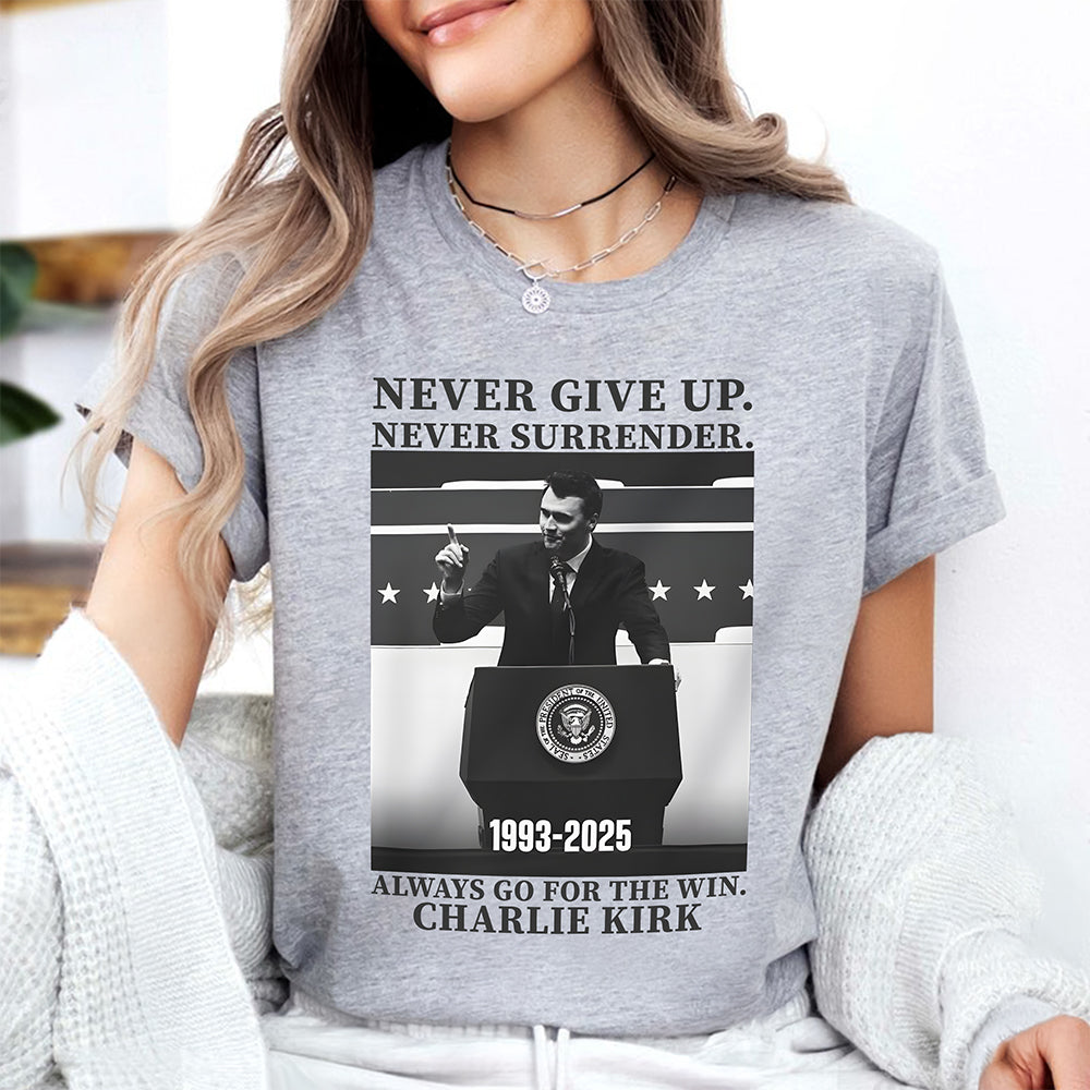 Never Give Up, Never Surrender, The Winner Charlie Kirk Bright Shirt TH10 64421