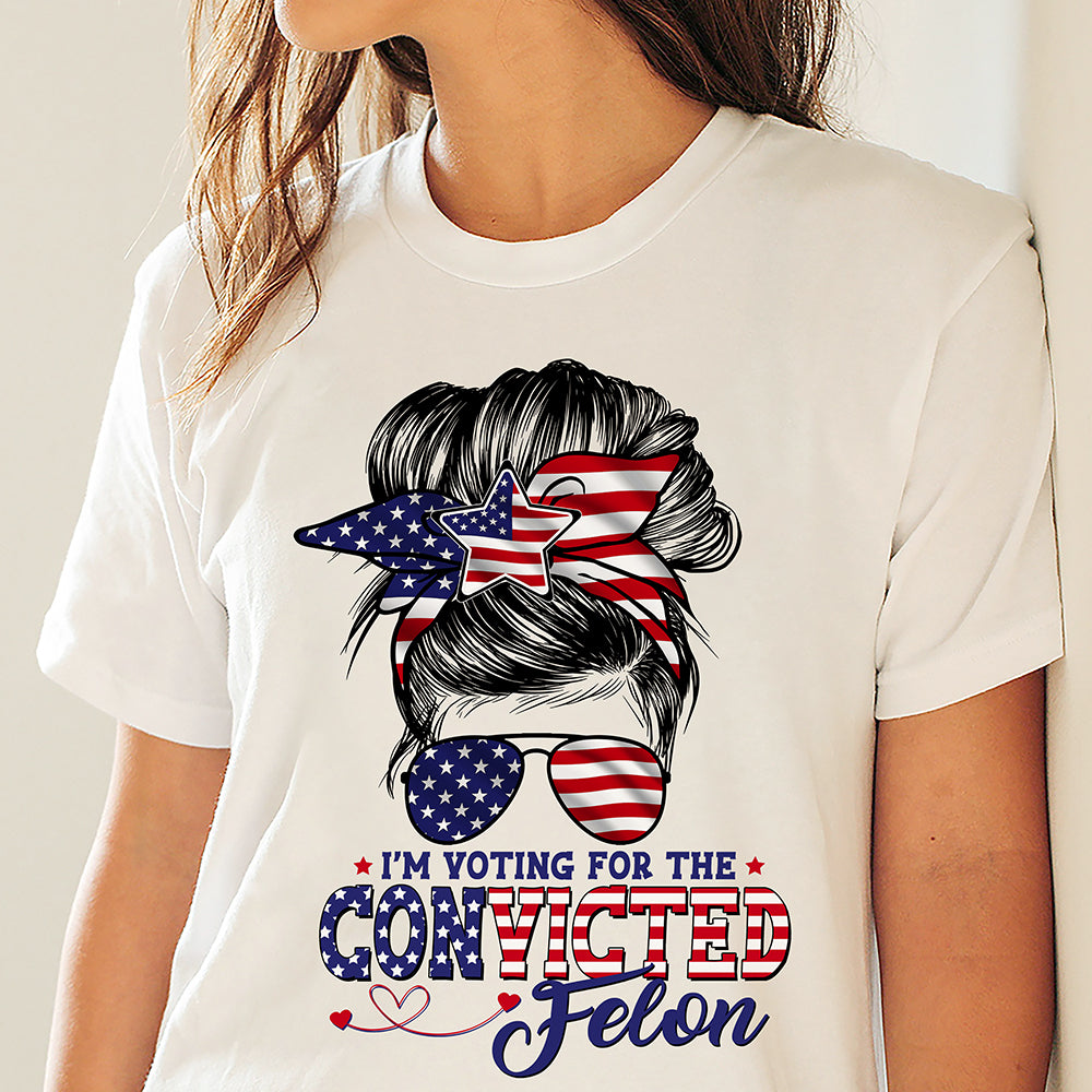 I'm Voting For The Convicted Felon Trump Girl Shirt TH10 N304 62723