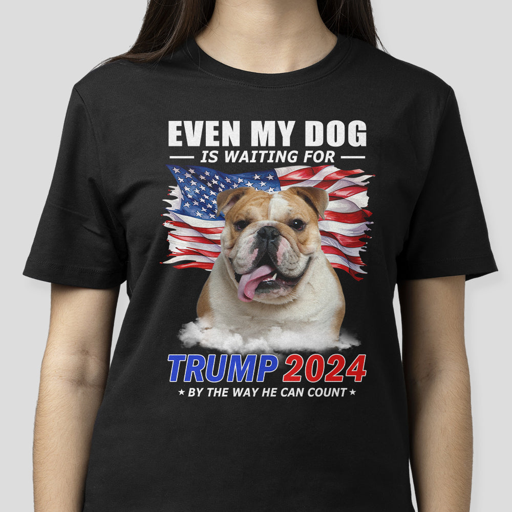 Custom Photo Even My Dogs Are Waiting For Trump 2024 Shirt TH10 63283