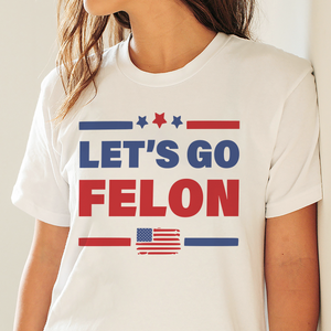 Trump Let's Go Felon Shirt DM01 62831