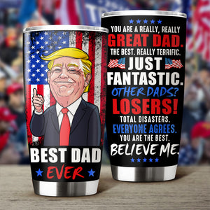 You Are A Really Really Great Dad Trump 2024 Fat Tumbler TH10 62999