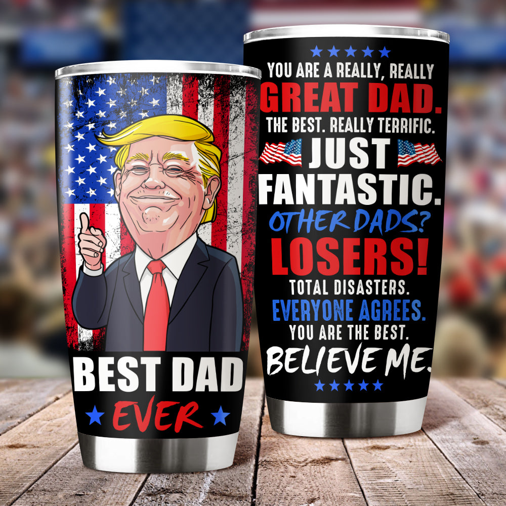 You Are A Really Really Great Dad Trump 2024 Fat Tumbler TH10 62999