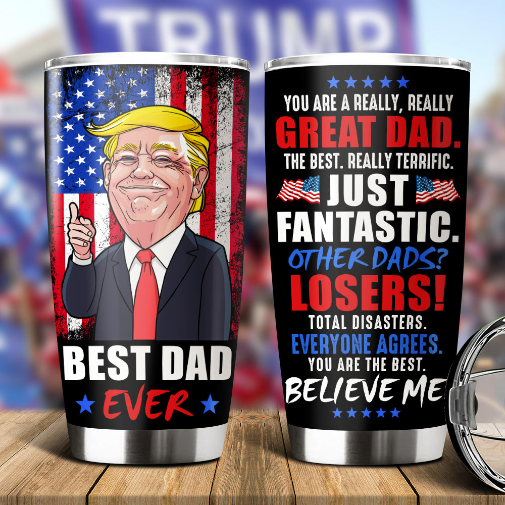 You Are A Really Really Great Dad Trump 2024 Fat Tumbler TH10 62999