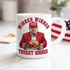 Winner Winner Turkey Dinner White Mug Funny Gift For Trump Lovers HO82 67112