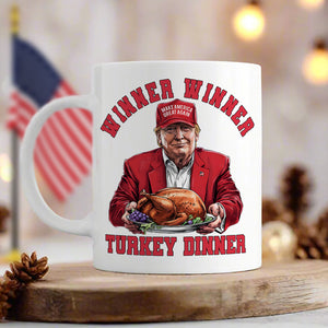 Winner Winner Turkey Dinner White Mug Funny Gift For Trump Lovers HO82 67112