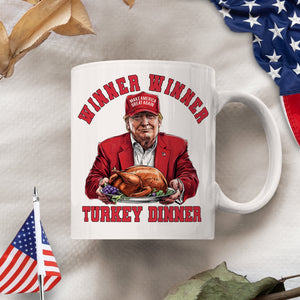 Winner Winner Turkey Dinner White Mug Funny Gift For Trump Lovers HO82 67112