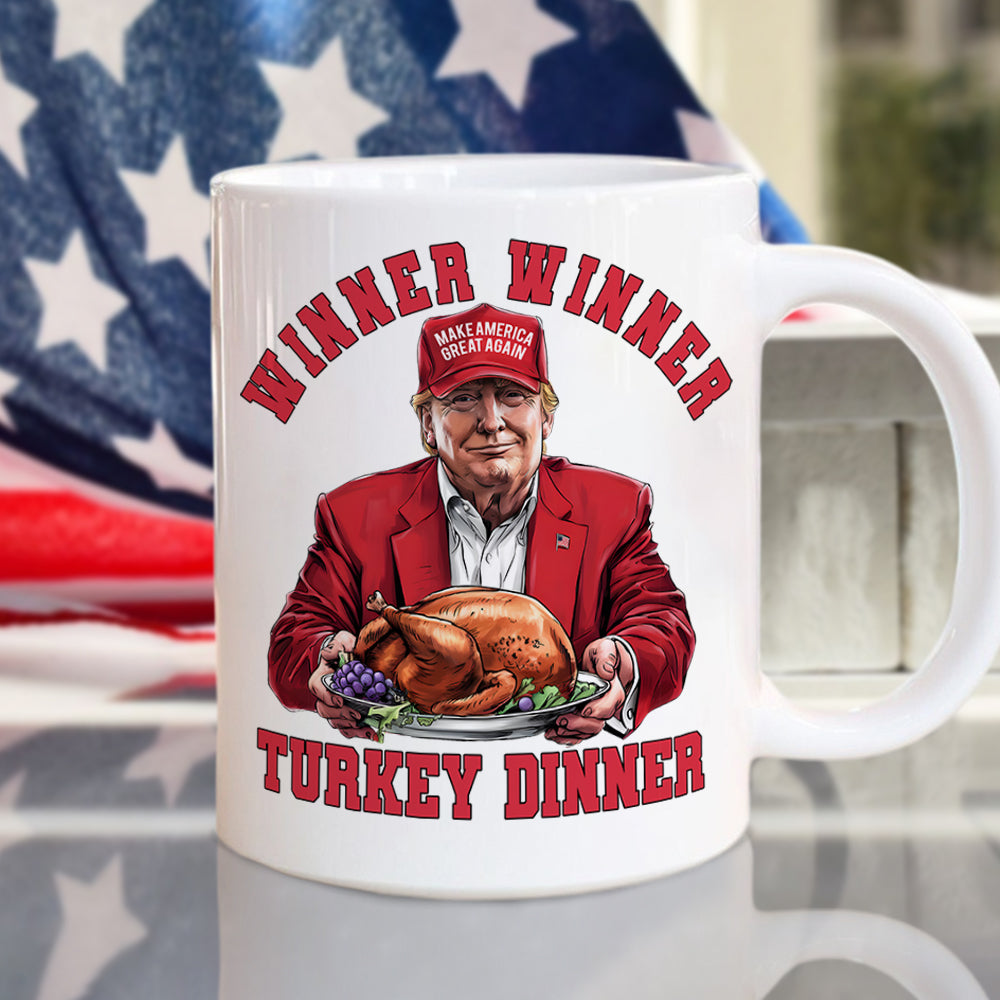 Winner Winner Turkey Dinner White Mug Funny Gift For Trump Lovers HO82 67112