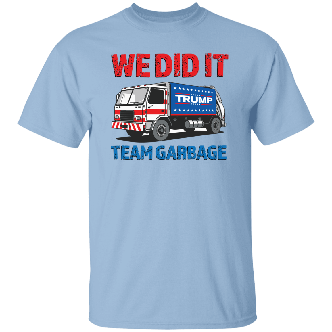 Donald Trump Team Garbage We Did It Shirt HO82 65210