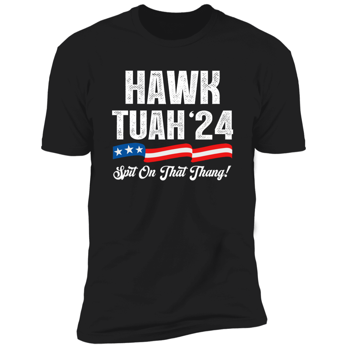 Hawk Tuah 24 Spit On That Thang Shirt HA75 62814
