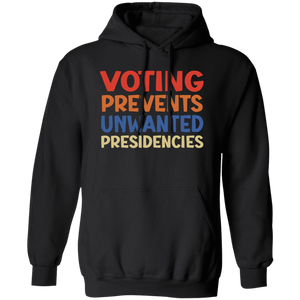 Voting Prevents Unwanted Presidencies Election Shirt HA75 63536