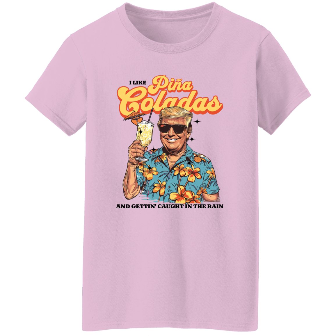 I Like Pina Coladas Trump Bright Shirt HO82 62532