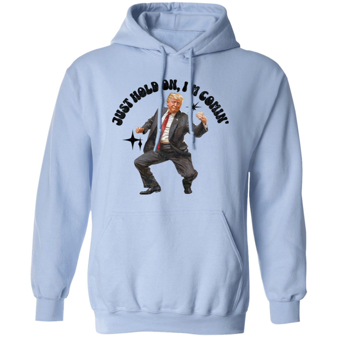 Just Hold On, I'm Comin' Trump Shirt DM01 62515