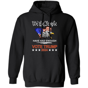 Pro Republican VOTE TRUMP 2024 We the People Have Had Enough Shirt DM01 62909