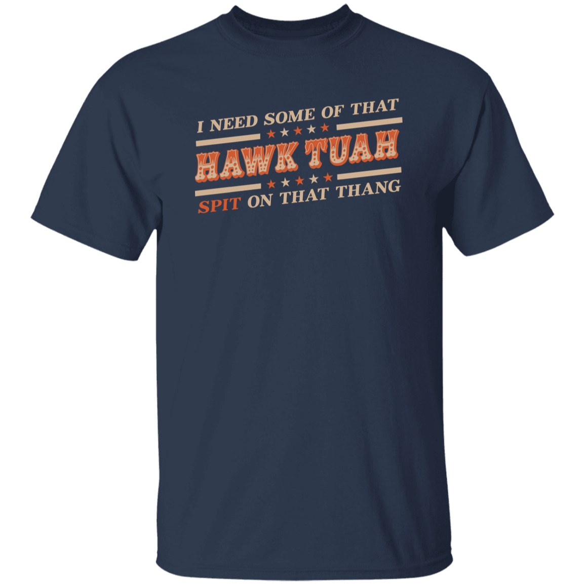 I Need Some Of That Hawk Tuah Spit On That Thang Dark Shirt HO82 62808