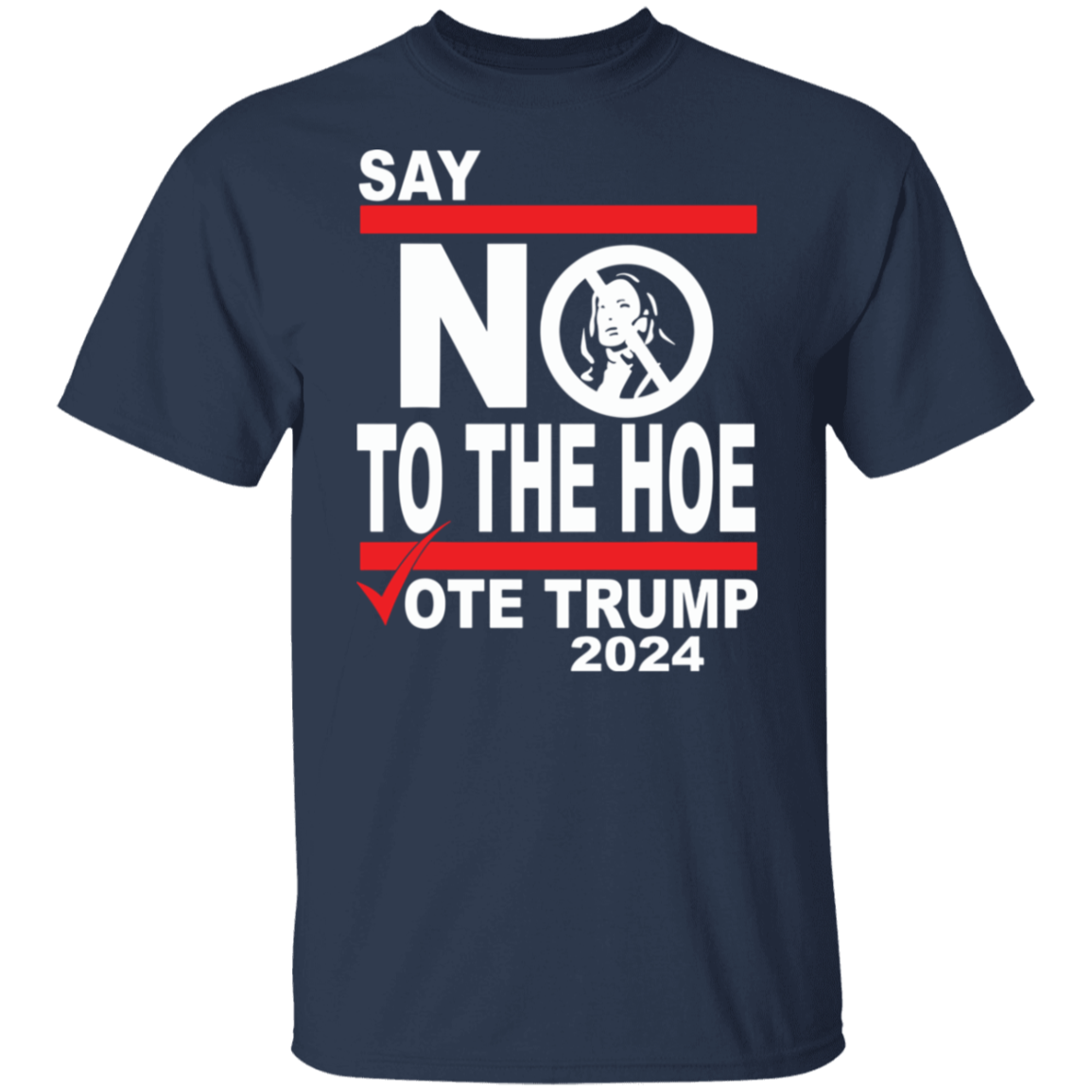 Say No To The Hoe Vote Trump 2024 Dark Shirt TH10 63545