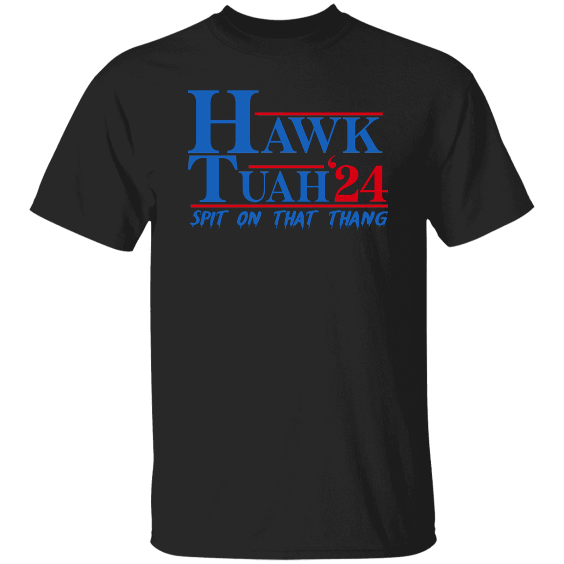 Hawk Tuah 24 Spit On That Thang Shirt HA75 62870