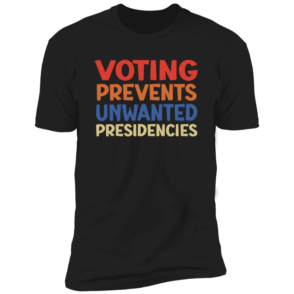 Voting Prevents Unwanted Presidencies Election Shirt HA75 63536