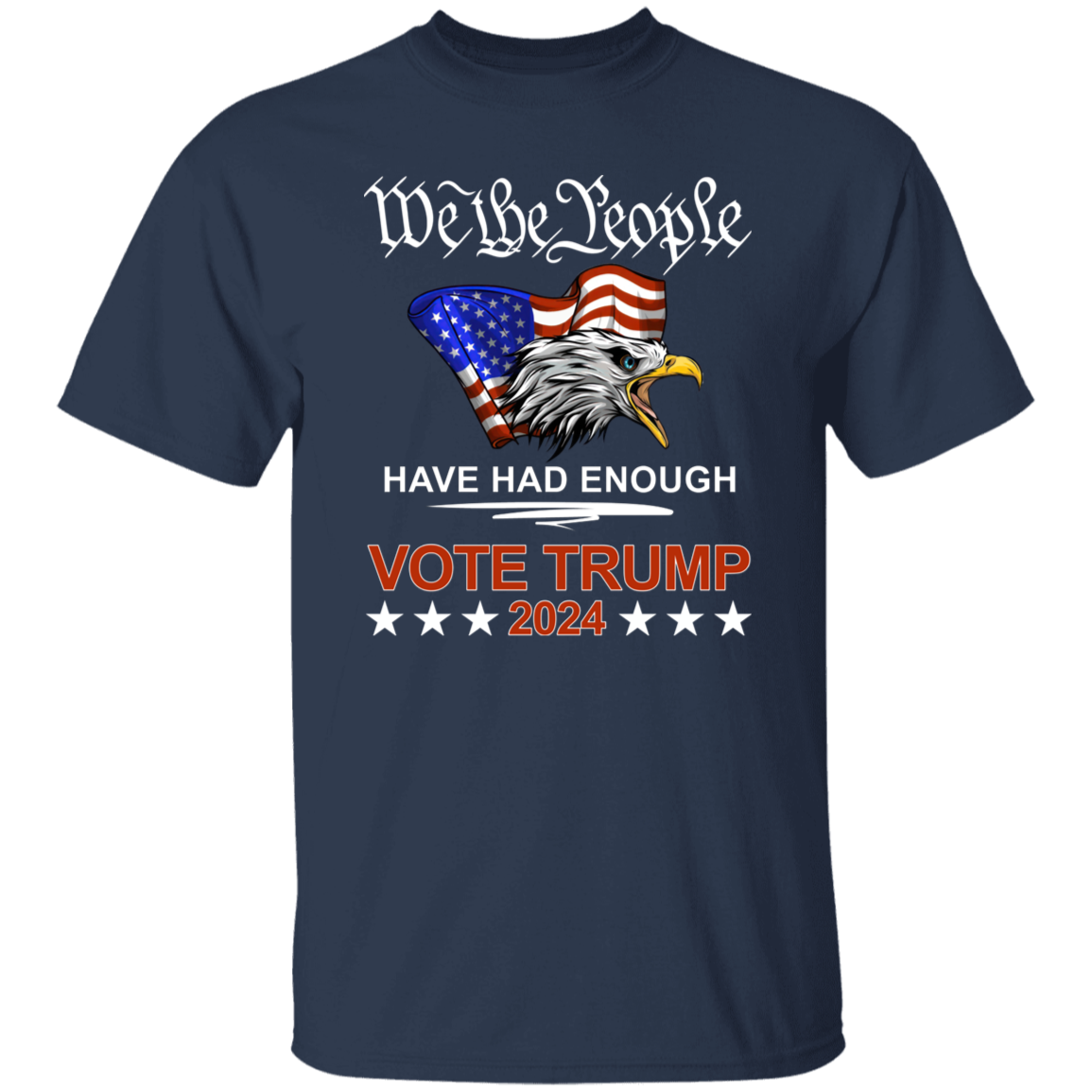 Pro Republican VOTE TRUMP 2024 We the People Have Had Enough Shirt DM01 62909