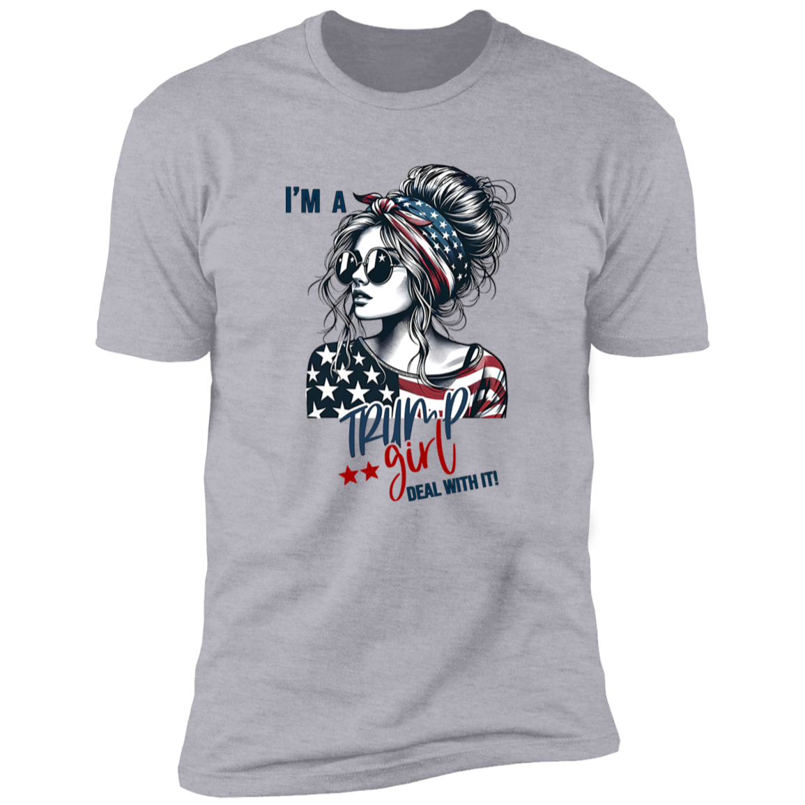 I'm A Trump Girl Deal With It Bright Shirt TH10 63543