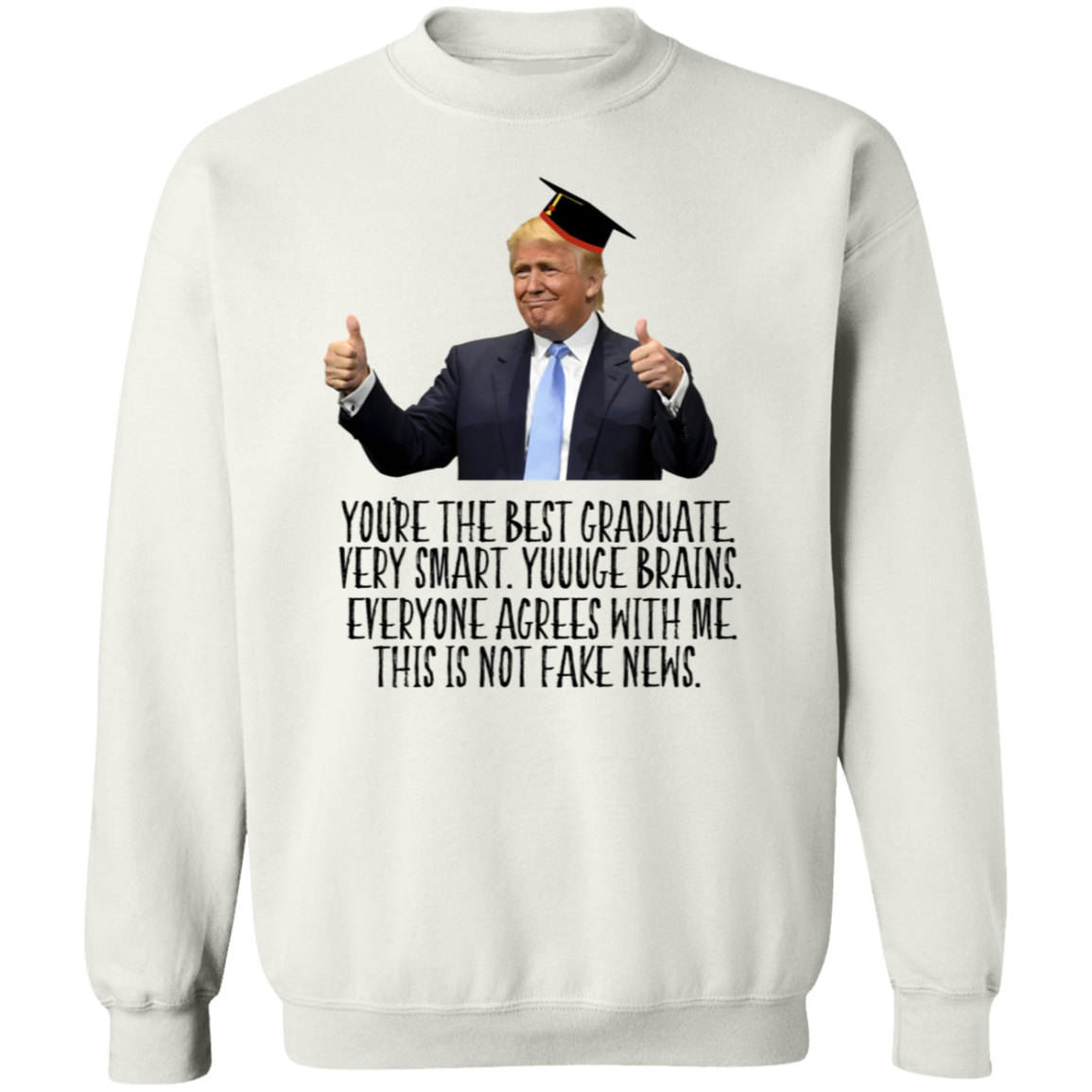 Donald Trump Said You Are The Best Graduate Bright Shirt TH10 64339