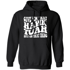 Give'em That Hawk Tuah Spit On That Thang Shirt HA75 62840